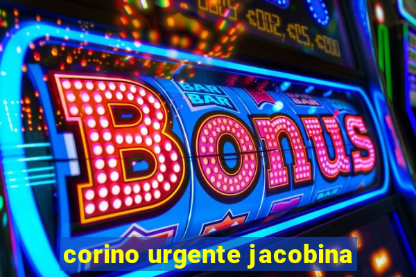 corino urgente jacobina